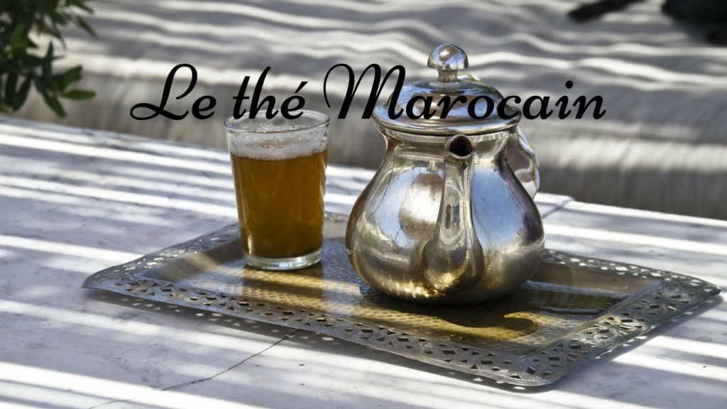 LA CULTURE DU THE AU MAROC : LA BOISSON POUR TOUTES LES OCCASIONS