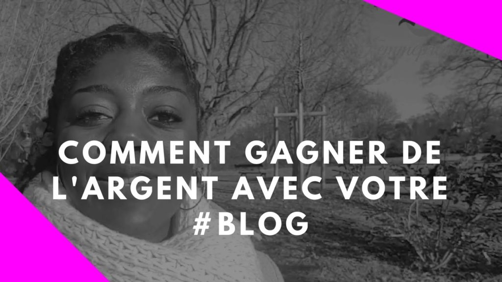 COMMENT FAIRE DE L’ARGENT AVEC VOTRE BLOG