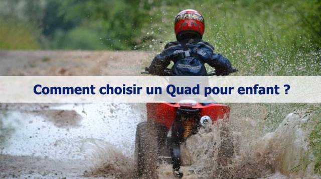 Comment choisir un quad pour vos enfants ?